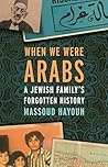 When We Were Arab...
