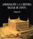 Aproximación a la historia militar de España Vol. 2