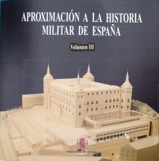 Aproximación a la historia militar de España Vol. 3
