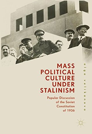 Mass Political Culture Under Stalinism: Popular Discussion of the Soviet Constitution of 1936 (Kindle Edition)