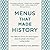 Menus that Made History: 100 Iconic Menus that Capture the History of Food