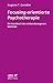 Focusing-orientierte Psychotherapie: Ein Handbuch der erlebensbezogenen Methode