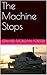 The Machine Stops