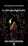 La chica que eligió luchar by Iria Conde Romero