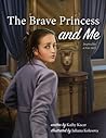 The Brave Princess and Me by Kathy Kacer The Brave Princess and Me by Kathy Kacer