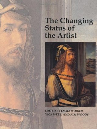 The Changing Status of the Artist (Art and Its Histories Series)
