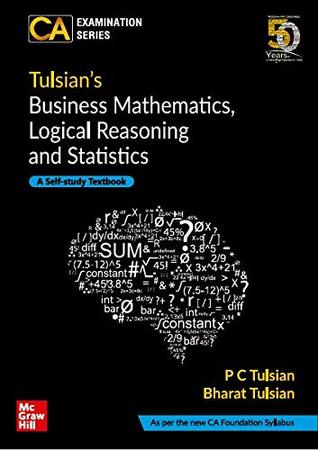 Tulsian’s Business mathematics, Logical Reasoning and Statistics for CA Foundation