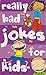 Really Bad Jokes for Kids by Caroline Martin