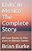 Livin’ In Mexico: The Compl...