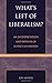 What's Left of Liberalism?:...