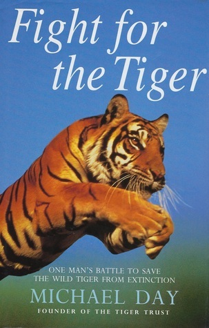 Fight for the Tiger: One Man's Battle to Save the Wild Tiger from Extinction (Paperback)