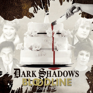 Dark Shadows: Bloodline Volume 2 (Episodes 7-13)