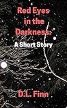 Red Eyes in the Darkness by D.L. Finn