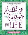 Book cover for Healthy Eating for Life: An Intuitive Eating Workbook to Stop Dieting Forever