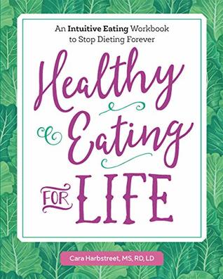 Healthy Eating for Life: An Intuitive Eating Workbook to Stop Dieting Forever (Kindle Edition)