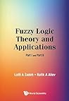 Fuzzy Logic Theory and Applications: Part I and Part II