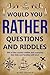 Would You Rather Questions ...