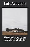 Viejos relatos de un pueblo en el olvido