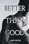 Better Than Good by Lane Hayes