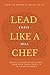 Lead Like a Chef: Breed a C...