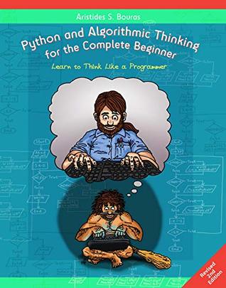 Python and Algorithmic Thinking for the Complete Beginner: Learn to Think Like a Programmer (Kindle Edition)