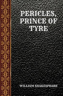 Pericles, Prince of Tyre: By William Shakespeare