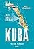Žalio turisto užrašai. Kuba: kelionė per save