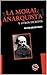 La moral anarquista y otros escritos