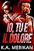 Io, tu e il dolore (Underdogs #2)