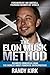 The Elon Musk Method: Business Principles from the World's Most Powerful Entrepreneur