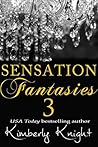 Sensation Fantasies 3 by Kimberly Knight