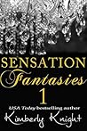 Sensation Fantasies 1 by Kimberly Knight