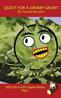 Quest For A Grump Grunt Chapter Book: Systematic Decodable Books for Phonics Readers and Folks with a Dyslexic Learning Style (DOG ON A LOG Chapter Books)