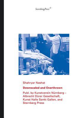 Shahryar Nashat: Downscaled and Overthrown