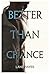 Better Than Chance (Better Than #2)