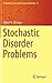 Stochastic Disorder Problems (Probability Theory and Stochastic Modelling)