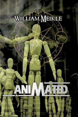 Animated: Three Horror Stories (The William Meikle Chapbook Collection 8)