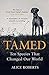 Tamed: Ten Species That Cha...