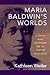 Maria Baldwin's Worlds: A S...