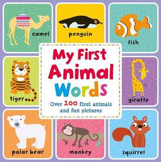 My First Animal Words: Over 100 First Animals and Fun Pictures (Board Book)