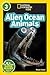 Alien Ocean Animals (L3) (National Geographic Readers)