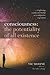 Consciousness: The Potentiality of All Existence: Exploring reality and belief as a subjective experience