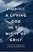 Finding a Loving God in the...