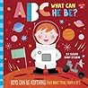 ABC What Can He Be?: Boys Can Be Anything They Want to Be From A to Z ABC What Can He Be?: Boys Can Be Anything They Want to Be From A to Z