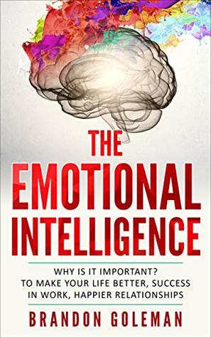 Emotional Intelligence: For a Better Life, success at work, and happier relationships. Improve Your Social Skills, Emotional Agility and Discover Why it Can Matter More Than IQ. (EQ 2.0)