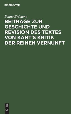 Beiträge zur Geschichte und Revision des Textes von Kant's Kritik der reinen Vernunft (German Edition)