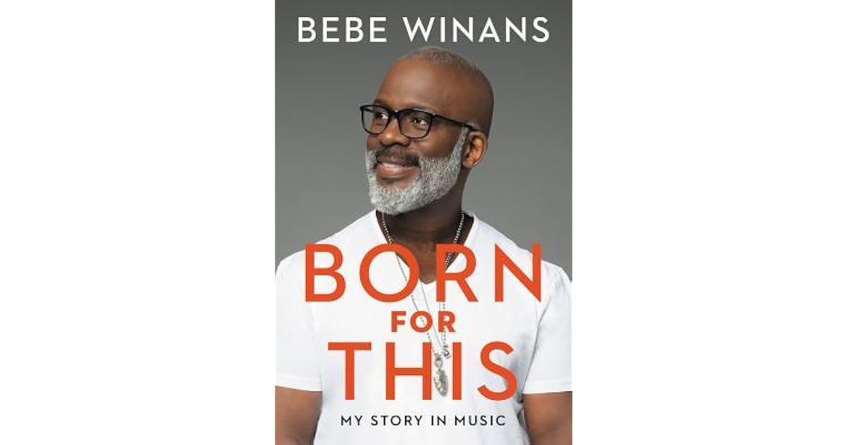 Born For This My Story In Music By Bebe Winans