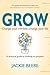 Grow: Change Your Mindset, ...
