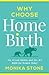 Why Choose Home Birth: Yes,...