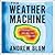 The Weather Machine: A Journey Inside the Forecast